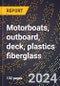 2024 Global Forecast for Motorboats, Outboard, Deck, Plastics (reinforced) Fiberglass (2025-2030 Outlook)-Manufacturing & Markets Report - Product Thumbnail Image