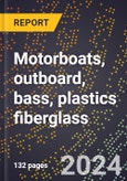 2024 Global Forecast for Motorboats, Outboard, Bass, Plastics (reinforced) Fiberglass (2025-2030 Outlook)-Manufacturing & Markets Report- Product Image