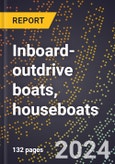 2024 Global Forecast for Inboard-outdrive Boats, Houseboats (2025-2030 Outlook)-Manufacturing & Markets Report- Product Image