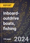 2024 Global Forecast for Inboard-outdrive Boats, Fishing (2025-2030 Outlook)-Manufacturing & Markets Report - Product Image