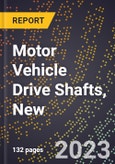 2023 Global Forecast for Motor Vehicle Drive Shafts, New (2024-2029 Outlook)- Manufacturing & Markets Report- Product Image