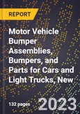 2023 Global Forecast for Motor Vehicle Bumper Assemblies, Bumpers, and Parts for Cars and Light Trucks (10,000 Lb GVW and Less), New (2024-2029 Outlook)- Manufacturing & Markets Report- Product Image