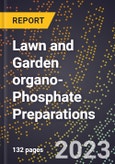 2023 Global Forecast for Lawn and Garden organo-Phosphate Preparations (2024-2029 Outlook)- Manufacturing & Markets Report- Product Image