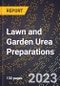 2023 Global Forecast for Lawn and Garden Urea Preparations (2024-2029 Outlook)- Manufacturing & Markets Report - Product Thumbnail Image