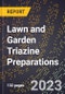 2023 Global Forecast for Lawn and Garden Triazine Preparations (2024-2029 Outlook)- Manufacturing & Markets Report - Product Thumbnail Image