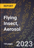 2023 Global Forecast for Flying Insect (Excluding Fumigants), Aerosol (2024-2029 Outlook)- Manufacturing & Markets Report- Product Image