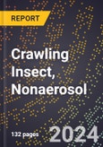 2024 Global Forecast for Crawling Insect, Nonaerosol (2025-2030 Outlook) - Manufacturing & Markets Report- Product Image