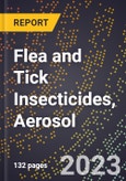 2023 Global Forecast for Flea and Tick Insecticides, Aerosol (2024-2029 Outlook)- Manufacturing & Markets Report- Product Image