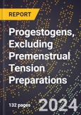 2024 Global Forecast for Progestogens, Excluding Premenstrual Tension Preparations (2025-2030 Outlook) - Manufacturing & Markets Report- Product Image