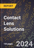 2024 Global Forecast for Contact Lens Solutions (2025-2030 Outlook) - Manufacturing & Markets Report- Product Image