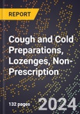 2024 Global Forecast for Cough and Cold Preparations, Lozenges, Non-Prescription (2025-2030 Outlook) - Manufacturing & Markets Report- Product Image