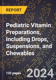 2024 Global Forecast for Pediatric Vitamin Preparations, Including Drops, Suspensions, and Chewables (2025-2030 Outlook) - Manufacturing & Markets Report- Product Image