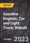 2023 Global Forecast for Gasoline Engines, Car and Light Truck, Rebuilt (2024-2029 Outlook)- Manufacturing & Markets Report - Product Thumbnail Image