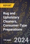 2024 Global Forecast for Rug and Upholstery Cleaners, Consumer-Type Preparations (2025-2030 Outlook) - Manufacturing & Markets Report - Product Image
