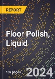 2024 Global Forecast for Floor Polish, Liquid (Nonemulsion) (2025-2030 Outlook) - Manufacturing & Markets Report- Product Image