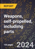 2024 Global Forecast for Weapons, Self-propelled, Includimg Parts (2025-2030 Outlook)-Manufacturing & Markets Report- Product Image