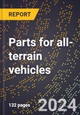 2024 Global Forecast for Parts for All-terrain Vehicles (2025-2030 Outlook)-Manufacturing & Markets Report- Product Image