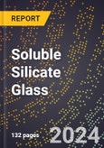 2024 Global Forecast for Soluble Silicate Glass (Water Glass, Solid and Liquid) (Basis-Anhydrous) (2025-2030 Outlook) - Manufacturing & Markets Report- Product Image