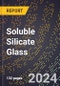 2024 Global Forecast for Soluble Silicate Glass (Water Glass, Solid and Liquid) (Basis-Anhydrous) (2025-2030 Outlook) - Manufacturing & Markets Report - Product Image