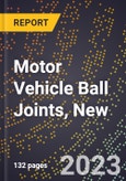 2023 Global Forecast for Motor Vehicle Ball Joints, New (2024-2029 Outlook)- Manufacturing & Markets Report- Product Image