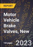 2023 Global Forecast for Motor Vehicle Brake Valves, New (2024-2029 Outlook)- Manufacturing & Markets Report- Product Image