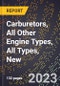 2023 Global Forecast for Carburetors, All Other Engine Types, All Types, New (2024-2029 Outlook)- Manufacturing & Markets Report - Product Thumbnail Image