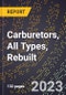 2023 Global Forecast for Carburetors, All Types, Rebuilt (2024-2029 Outlook)- Manufacturing & Markets Report - Product Thumbnail Image