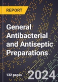 2024 Global Forecast for General Antibacterial and Antiseptic Preparations (2025-2030 Outlook) - Manufacturing & Markets Report- Product Image