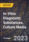 2023 Global Forecast for In-Vitro Diagnostic Substances, Culture Media (2024-2029 Outlook)- Manufacturing & Markets Report - Product Thumbnail Image