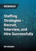 Staffing Strategies - Recruit, Interview, and Hire Successfully - Webinar- Product Image