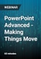 PowerPoint Advanced - Making Things Move - Webinar - Product Thumbnail Image