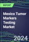 2024 Mexico Tumor Markers Testing Market - High-Growth Opportunities for Cancer Diagnostic Tests and Analyzers - Supplier Shares and Strategies, 2023-2028 Volume and Sales Segment Forecasts - Product Image