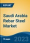 Saudi Arabia Rebar Steel Market Competition Forecast & Opportunities, 2028 - Product Image