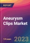 Aneurysm Clips Market Size, Market Share, Application Analysis, Regional Outlook, Growth Trends, Key Players, Competitive Strategies and Forecasts, 2023 to 2031 - Product Thumbnail Image