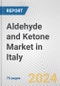 Aldehyde and Ketone Market in Italy: Business Report 2024 - Product Thumbnail Image