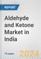 Aldehyde and Ketone Market in India: Business Report 2024 - Product Thumbnail Image