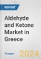 Aldehyde and Ketone Market in Greece: Business Report 2024 - Product Thumbnail Image