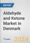 Aldehyde and Ketone Market in Denmark: Business Report 2024 - Product Thumbnail Image