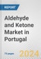 Aldehyde and Ketone Market in Portugal: Business Report 2024 - Product Thumbnail Image