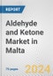 Aldehyde and Ketone Market in Malta: Business Report 2024 - Product Thumbnail Image