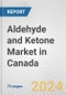 Aldehyde and Ketone Market in Canada: Business Report 2024 - Product Thumbnail Image