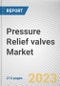Pressure Relief valves Market By Valve Type, By Pressure, By End User: Global Opportunity Analysis and Industry Forecast, 2021-2031 - Product Thumbnail Image