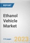 Ethanol Vehicle Market By Type, By Fuel Type, By Blend Type, By Drive Type: Global Opportunity Analysis and Industry Forecast, 2021-2031 - Product Thumbnail Image