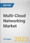 Multi-Cloud Networking Market By Component, By Deployment Mode, By Enterprise Size, By Industry Vertical: Global Opportunity Analysis and Industry Forecast, 2022-2031 - Product Thumbnail Image