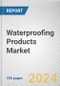 Waterproofing Products Market By Product Type, By Application: Global Opportunity Analysis and Industry Forecast, 2023-2033 - Product Thumbnail Image