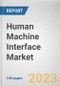 Human Machine Interface Market By Offering, By Deployment Mode, By Configuration, By Industry Vertical: Global Opportunity Analysis and Industry Forecast, 2022-2031 - Product Thumbnail Image