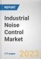 Industrial Noise Control Market: Global Opportunity Analysis and Industry Forecast, 2024-2033 - Product Image