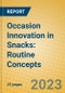 Occasion Innovation in Snacks: Routine Concepts - Product Thumbnail Image