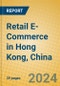 Retail E-Commerce in Hong Kong, China - Product Thumbnail Image