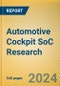 Automotive Cockpit SoC Research Report, 2024 - Product Image